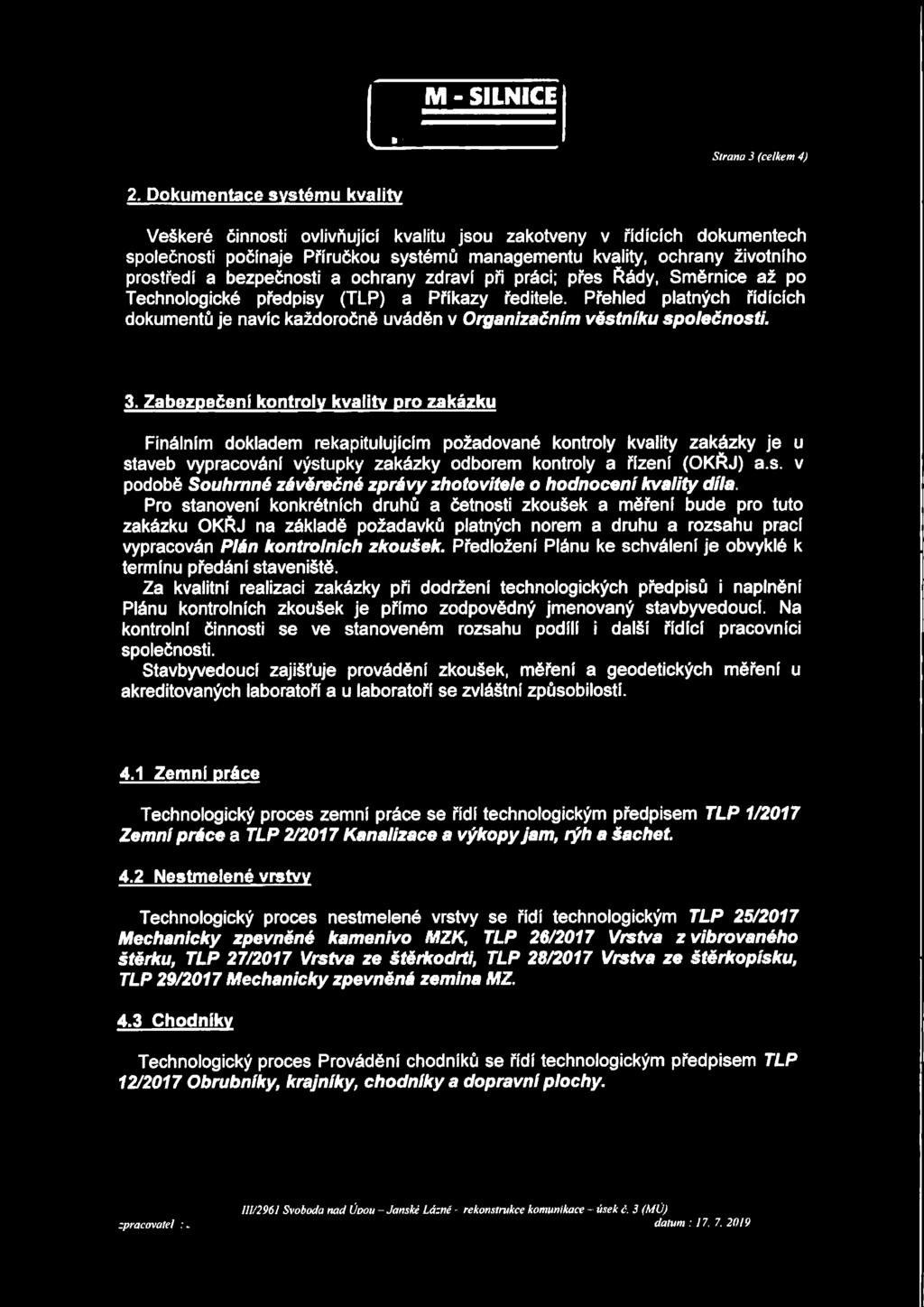 bezpečnosti a ochrany zdraví pň práci; přes Řády, Směrnice až po Technologické předpisy (TLP) a Příkazy ředitele.