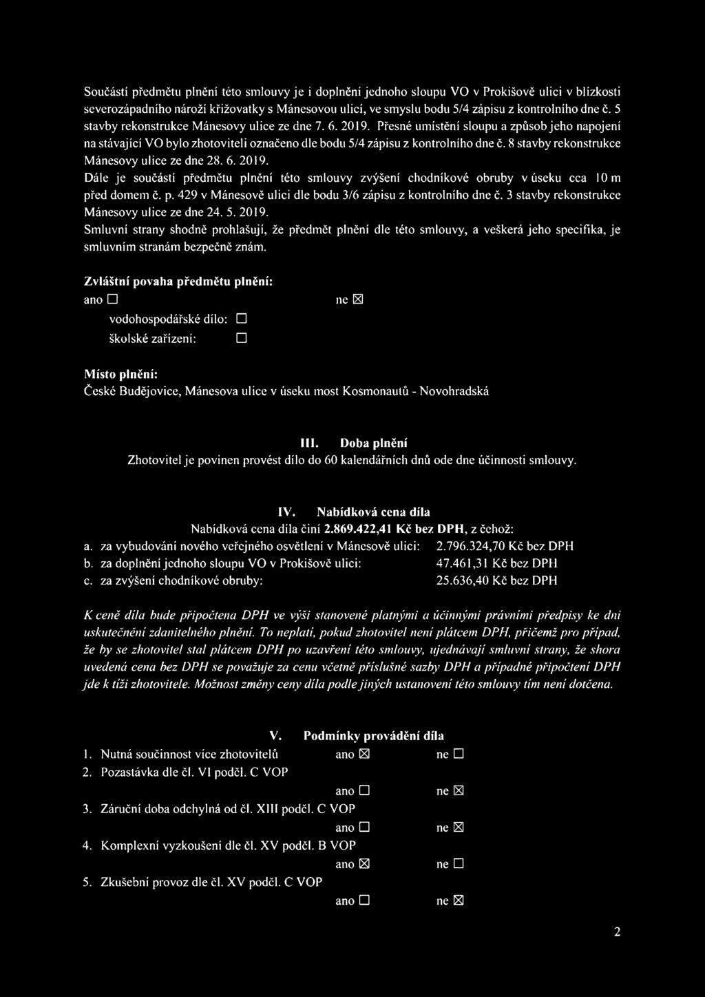 8 stavby rekonstrukce Mánesovy ulice ze dne 28. 6. 2019. Dále je součástí předmětu plnění této smlouvy zvýšení chodníkové obruby v úseku cca 10 m před domem č. p. 429 v Mánesově ulici dle bodu 3/6 zápisu z kontrolního dne č.