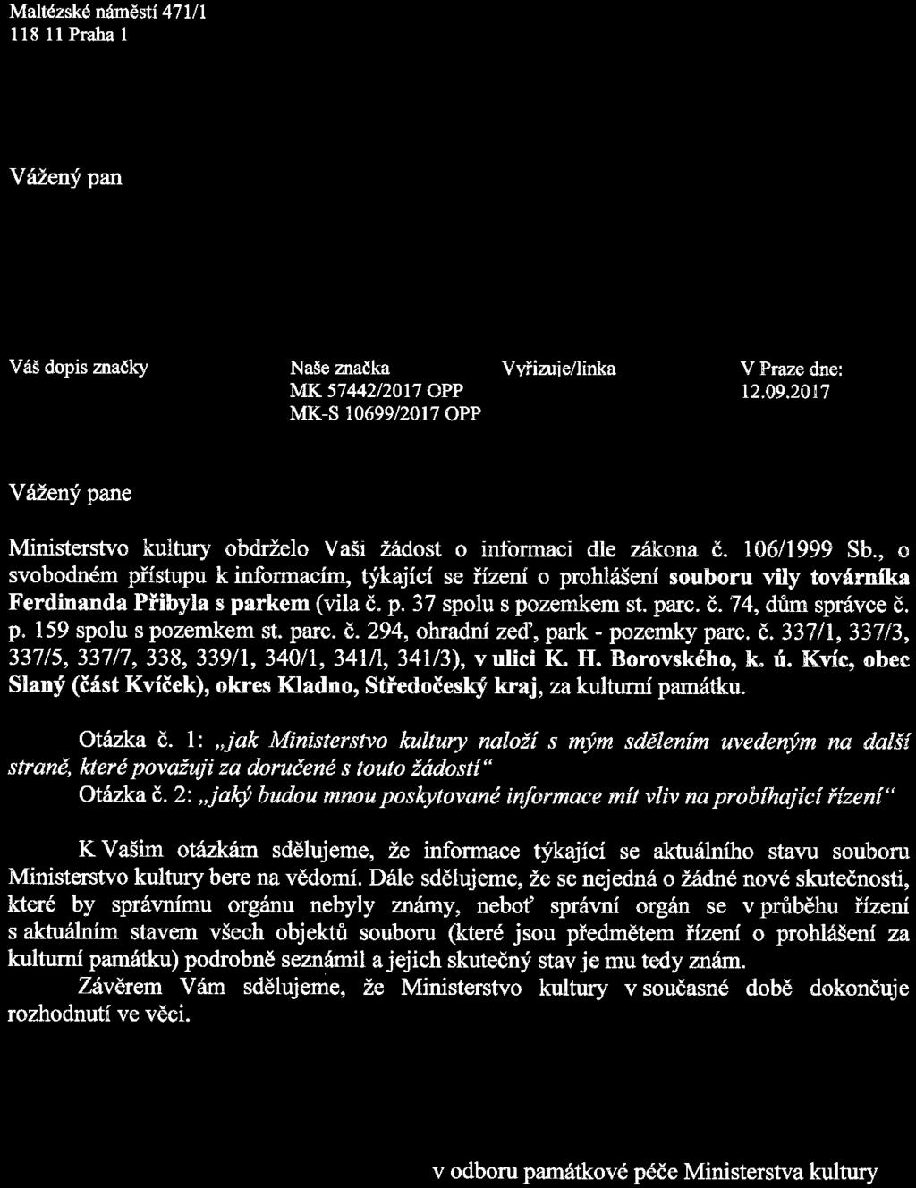 2017 l 7 MK-S 10699/2017 OPP Vážený pane Ministerstvo kultury obdrželo Vaši žádost o informaci dle zákona č. 106/1999 Sb.