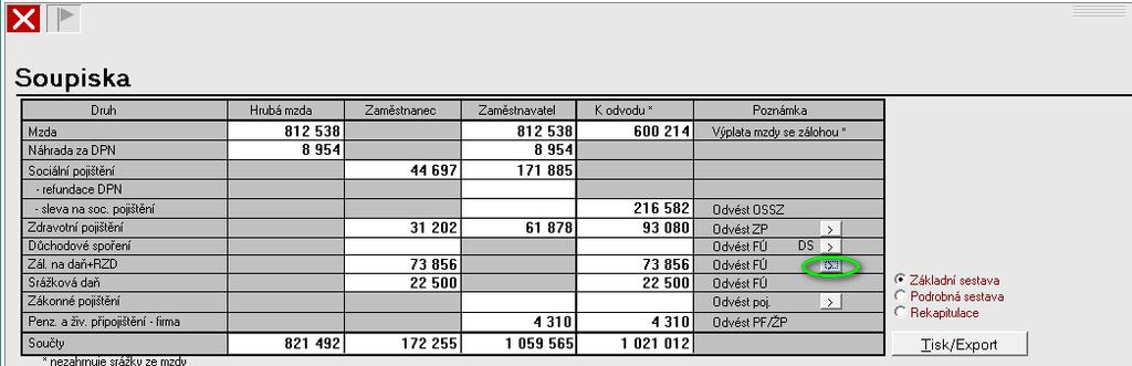 Tento modul nabízí sestavy uvedené jako číslovaný seznam. Sestavy / Příkazy 1. Zúčtovací listina mezd 2. Přehled pro OSSZ 3. Přehledy pro zdravotní pojišťovny 4. Listina záloh 5.