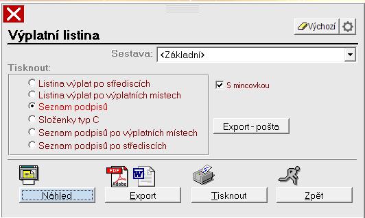 3. vytisknout si pro kontrolu i detailní přehled 4. Listina záloh Zde jsou navrženy zálohy na mzdu a to buď již zadané ve výkazech práce, nebo jen v personalistice.