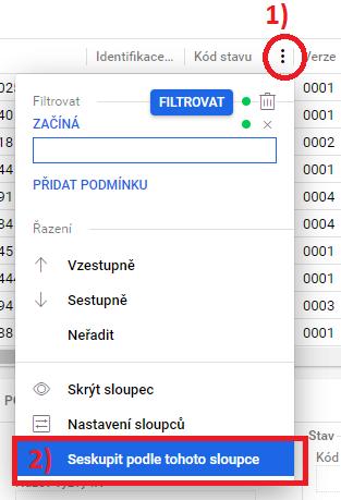 Seskupit podle tohoto sloupce V případě, že si chce uživatel roztřídit data ve sloupci podle vyplněné hodnoty, např. dle kódu stavů projektu, najede myší na název sloupce a klikne na symbol.