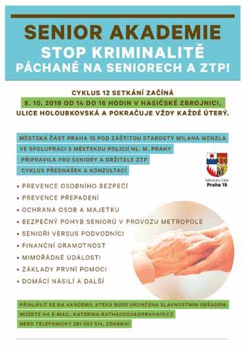 informace z městské části Senior akademie Oddělení prevence Městské policie hl. m. Prahy ve spolupráci s Úřadem městské části Praha 15 a pod záštitou starosty Milana Wenzla bude na území MČ Praha 15 realizovat projekt prevence kriminality s názvem Senior akademie.