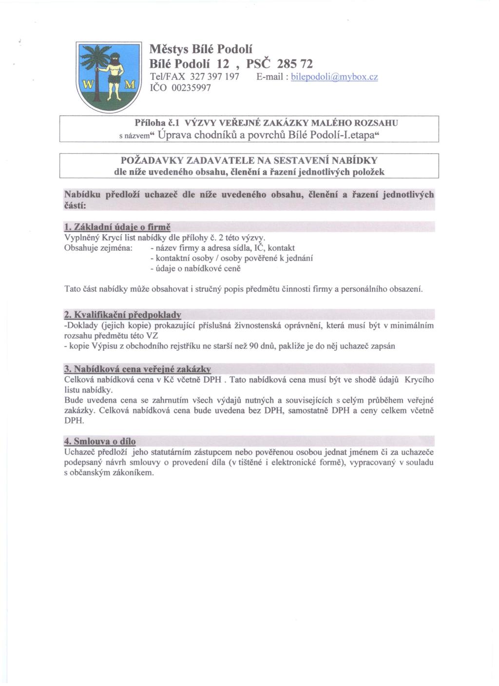 y Bílé Podolí 12, pse 28572 Příloha č.l VÝZVY VEŘEJNÉ zakázky MALÉHO ROZSAHU s názvem" Úprava chodníků a povrchů Bílé Podolí-I.