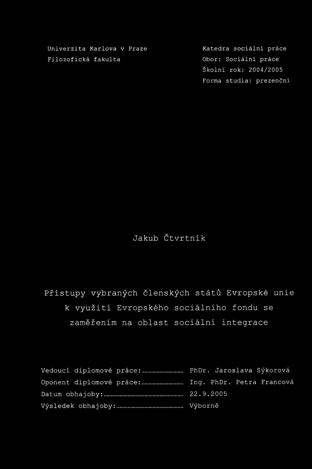 Evropského sociálního fondu se zaměřením na oblast sociální integrace Vedoucí diplomové práce: Oponent