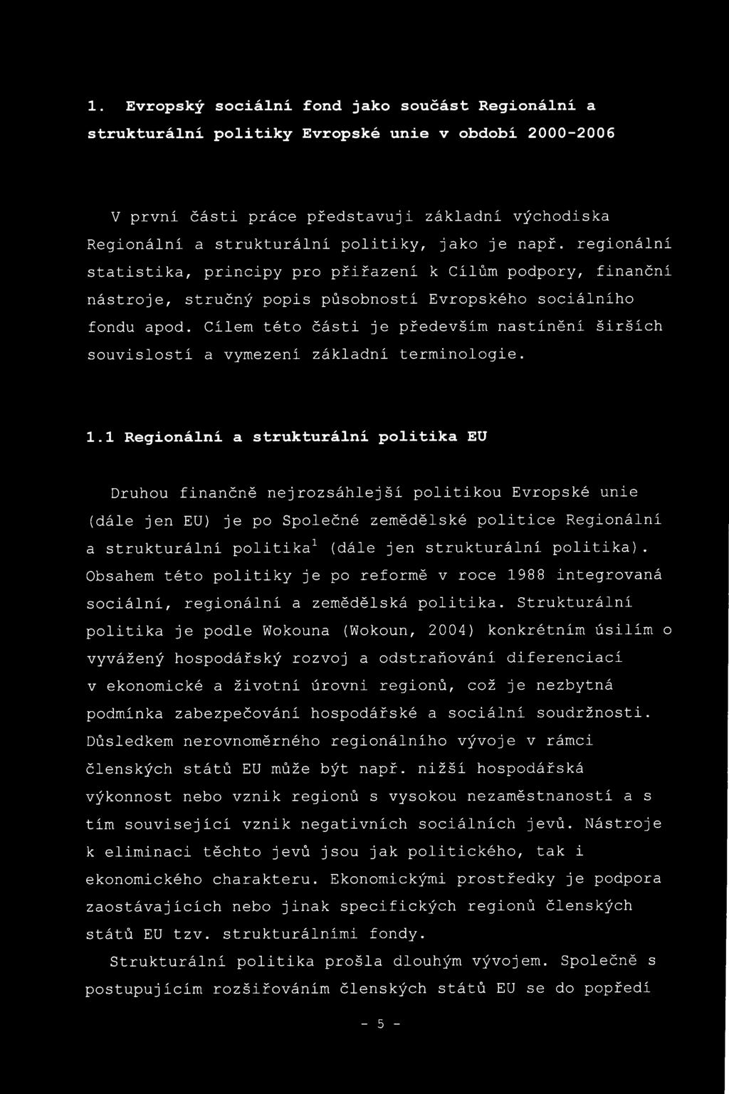 Cílem této části je především nastínění širších souvislostí a vymezení základní terminologie. 1.
