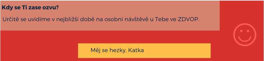 Další nejbližší kroky Co lze očekávat z naší strany Rozloučení Role dětského specialisty osoba odlišná od koordinátora případu, průvodce, případně alter ego dítěte poslání: zajištění bezpečí a důvěry