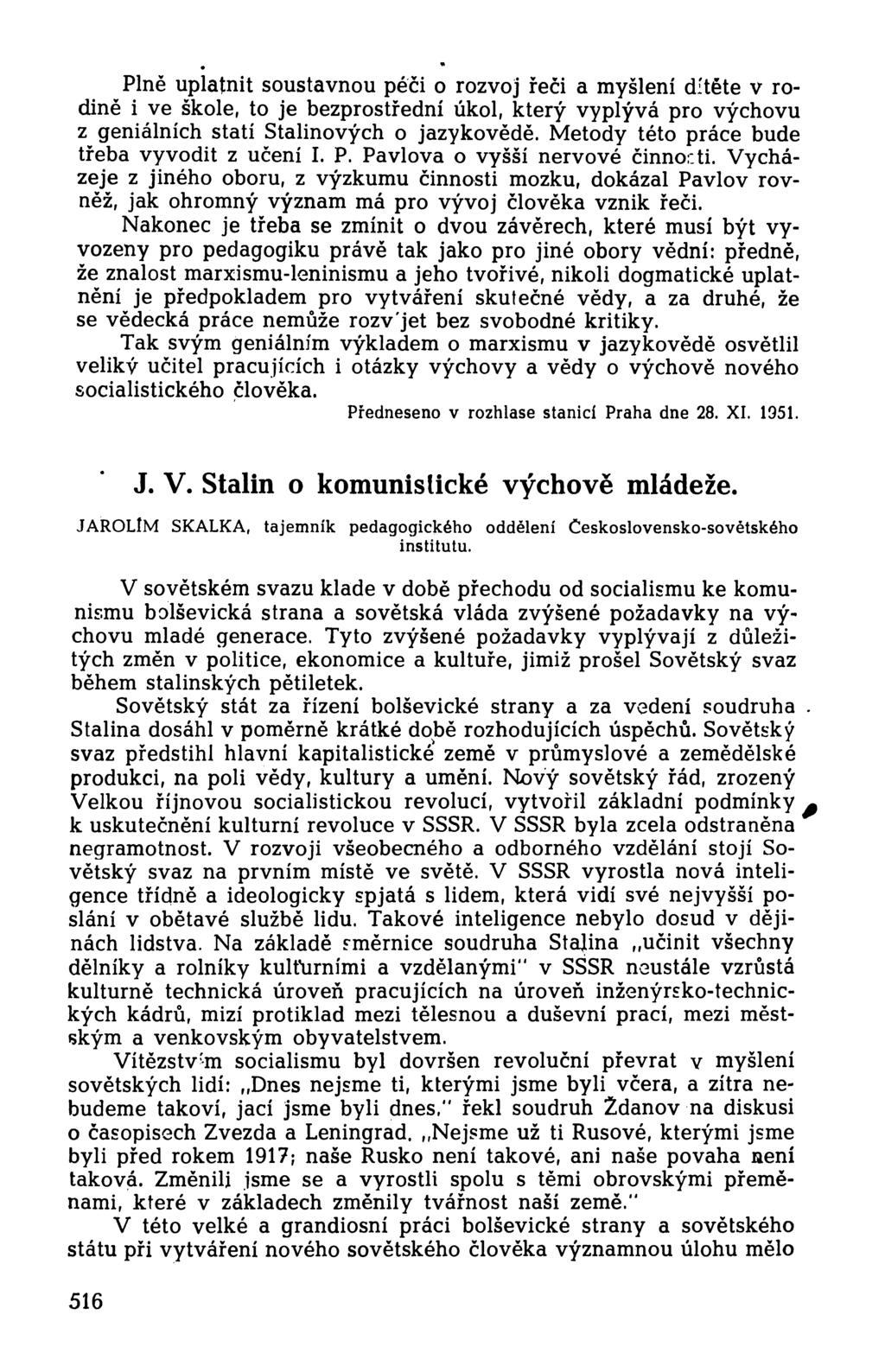 Plně uplatnit soustavnou péči o rozvoj řeči a myšlení ďtéte v rodině i ve škole, to je bezprostřední úkol, který vyplývá pro výchovu z geniálních statí Stalinových o jazykovědě.