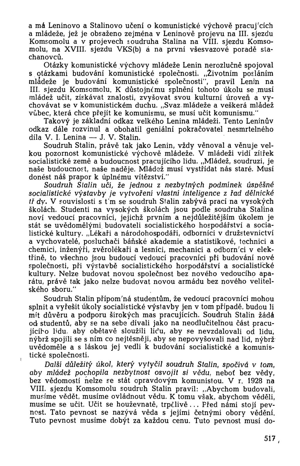 a má Leninovo a Stalinovo učení o komunistické výchově pracuj'cích a mládeže, jež je obsaženo zejména v Leninově projevu na IIL sjezdu Komsomolu a v projevech soudruha Stalina na VIIL sjezdu