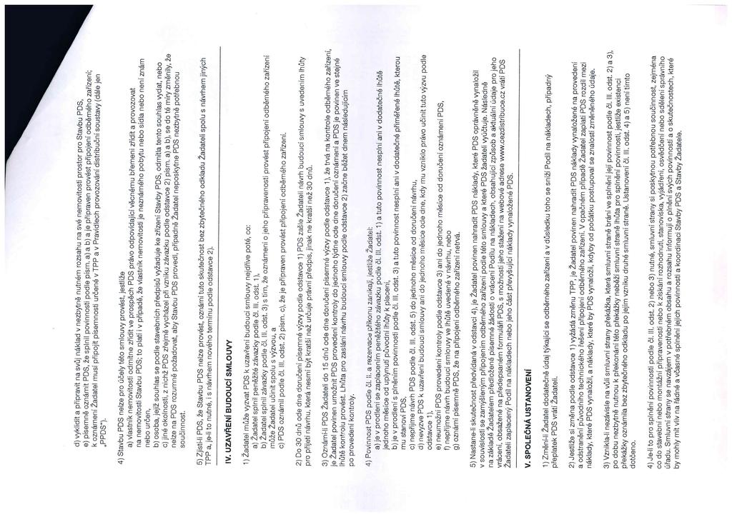 d) vykidit a připí'avit na svůj nákad v nezbyh'íě nutném rozsahu na své i'íemovitosti prostor pro Stavbu PDS, e) písemně oznámit PDS, že spni povinnosti pode písm.