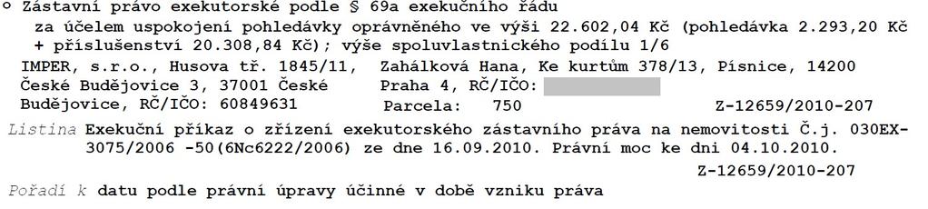 ve vlastnictví povinné: Hany Zahálkové, roz. Vrábelové, Ke Kurtům 378/13, 142 00 Praha 4- Písnice, nar. 25.9.