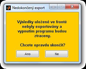 Detekuje-li program jeden z uvedených stavů, je uživatel dotázán, zdali si skutečně přeje pokračovat (viz obrázek 34).