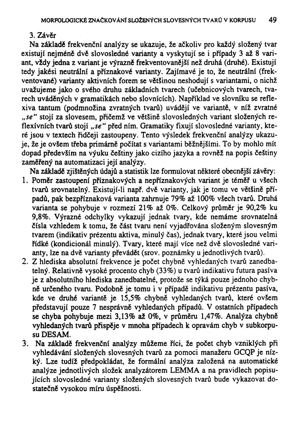 MORFOLOGICKÉ ZNAČKOVÁNI SLOŽENÝCH SLOVESNÝCH TVARŮ V KORPUSU 49 3.
