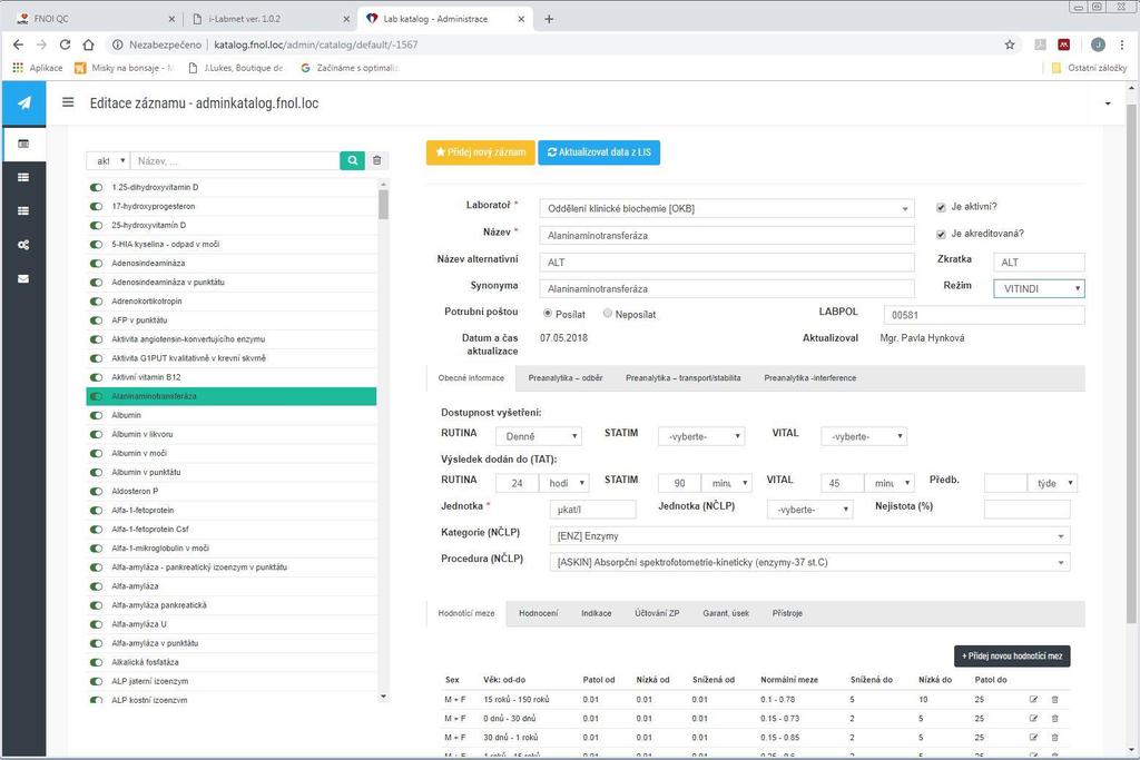 ADMINISTRAČNÍ ROZHRANÍ KATALOGU Zabezpečený přístup: laboratoř+uživatel+heslo Definice laboratorního vyšetření: Obecné informace Preanalytika - odběr Preanalytika - transport Preanalytika