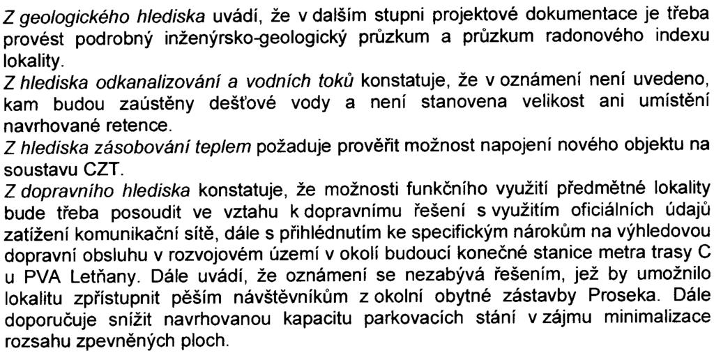 . Z geologického hlediska uvádí, že v dalším stupni projektové dokumentace je tøeba provést podrobný inženýrsko-geologický prùzkum a prùzkum radonového indexu lokality.