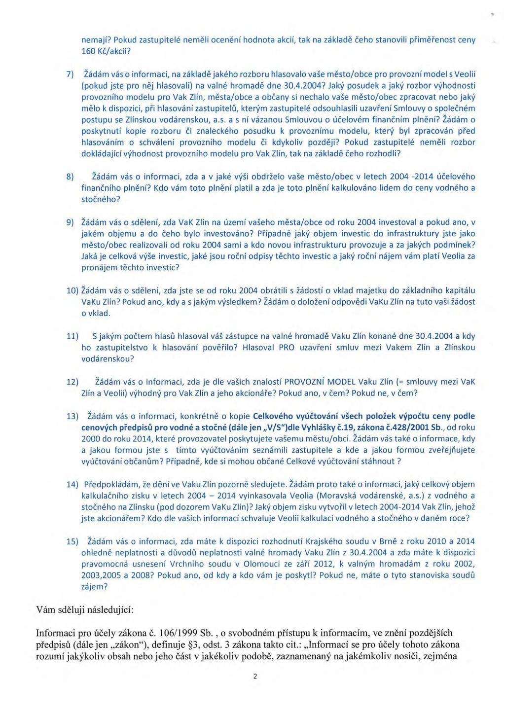 nemaji? Pokud zastupitele nemeli oceneni hod nota akcii, tak na zaklade ceho stanovili primerenost ceny 160 Kc/akcii?
