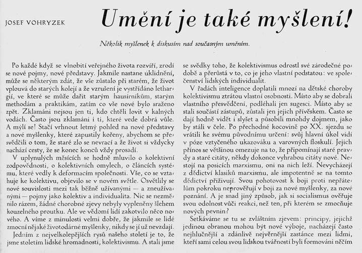 MYŠLENÍ O LITERATUŘE (zejména Vladimír Dostál, nepostrádající ovšem cit pro umělecké hodnoty textu) a také mnozí z kritiků publikujících v Literárních novinách (František Buriánek, Jiří Hájek, Milan