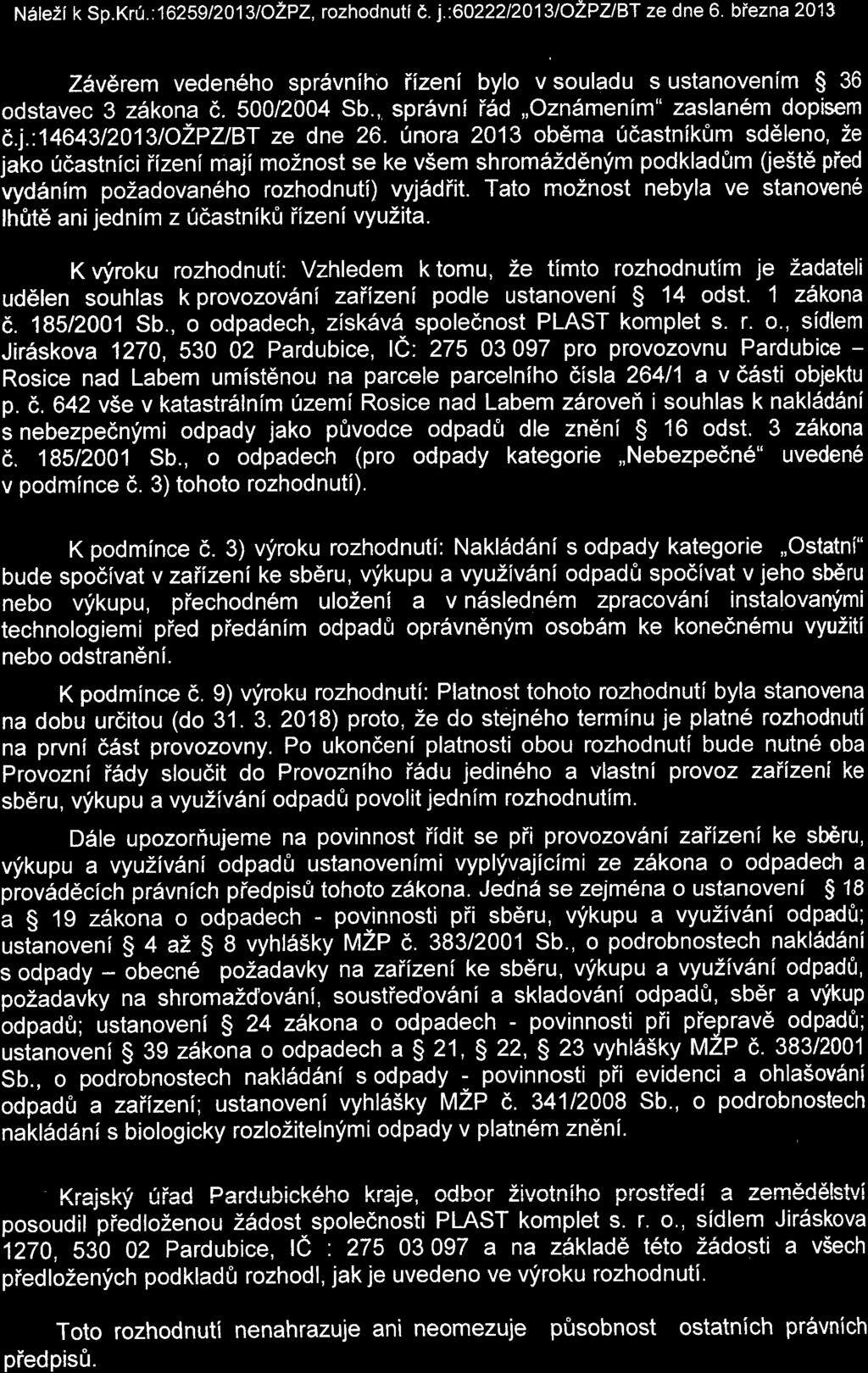 N6le2ik Sp.Kr0.:162},\2OB\OZPZ,rzhdnutie. j.:60222t2jrclozpzlbt ze dne 6. btezna2013 Zdvfrem veden6h sprevnih iizeni byl v suladu s ustanvenfm $ 36 dstavec 3 zilkna d. 500/2004 Sb.