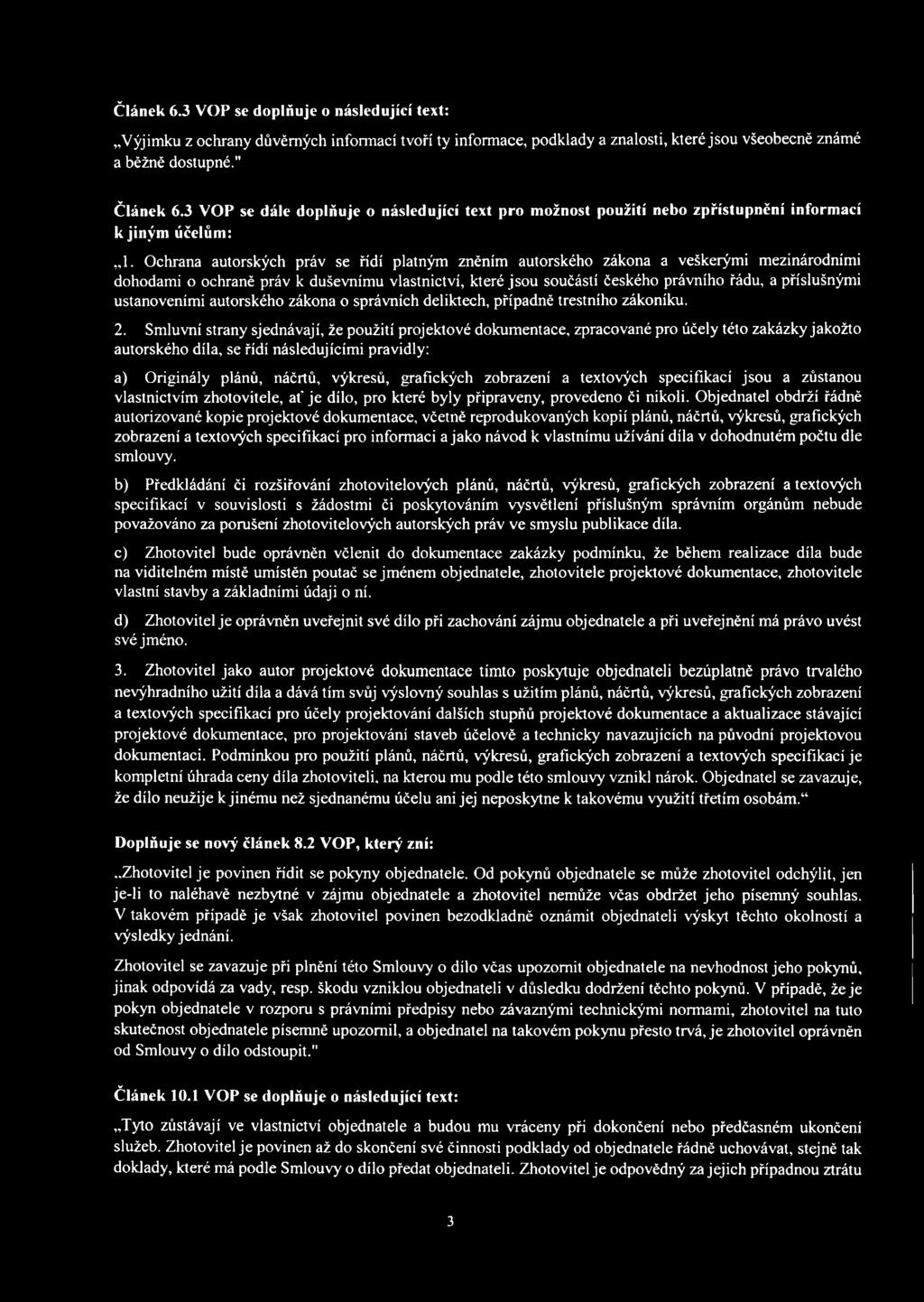 Ochrana autorských práv se řídí platným zněním autorského zákona a veškerými mezinárodními dohodami o ochraně práv k duševnímu vlastnictví, které jsou součástí českého právního řádu, a příslušnými