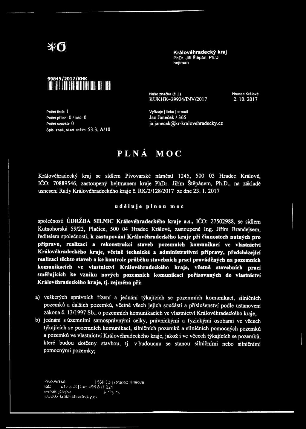 cz PLNÁ MOC Královéhradecký kraj se sídlem Pivovarské náméstí 1245, 500 03 Hradec Králové, IČO: 70889546, zastoupený hejtmanem kraje PhDr. Jiřím Štěpánem, Ph.D., na základě usnesení Rady Královéhradeckého kraje č.