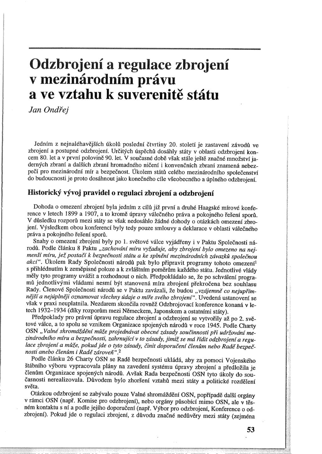 Odzbrojení a regulace zbrojení v mezinárodním právu a ve vztahu k suverenitě státu Jedním z nejnaléhavějších úkolů poslední čtvrtiny 20. století je zastavení závodů ve zbrojení a postupné odzbrojení.