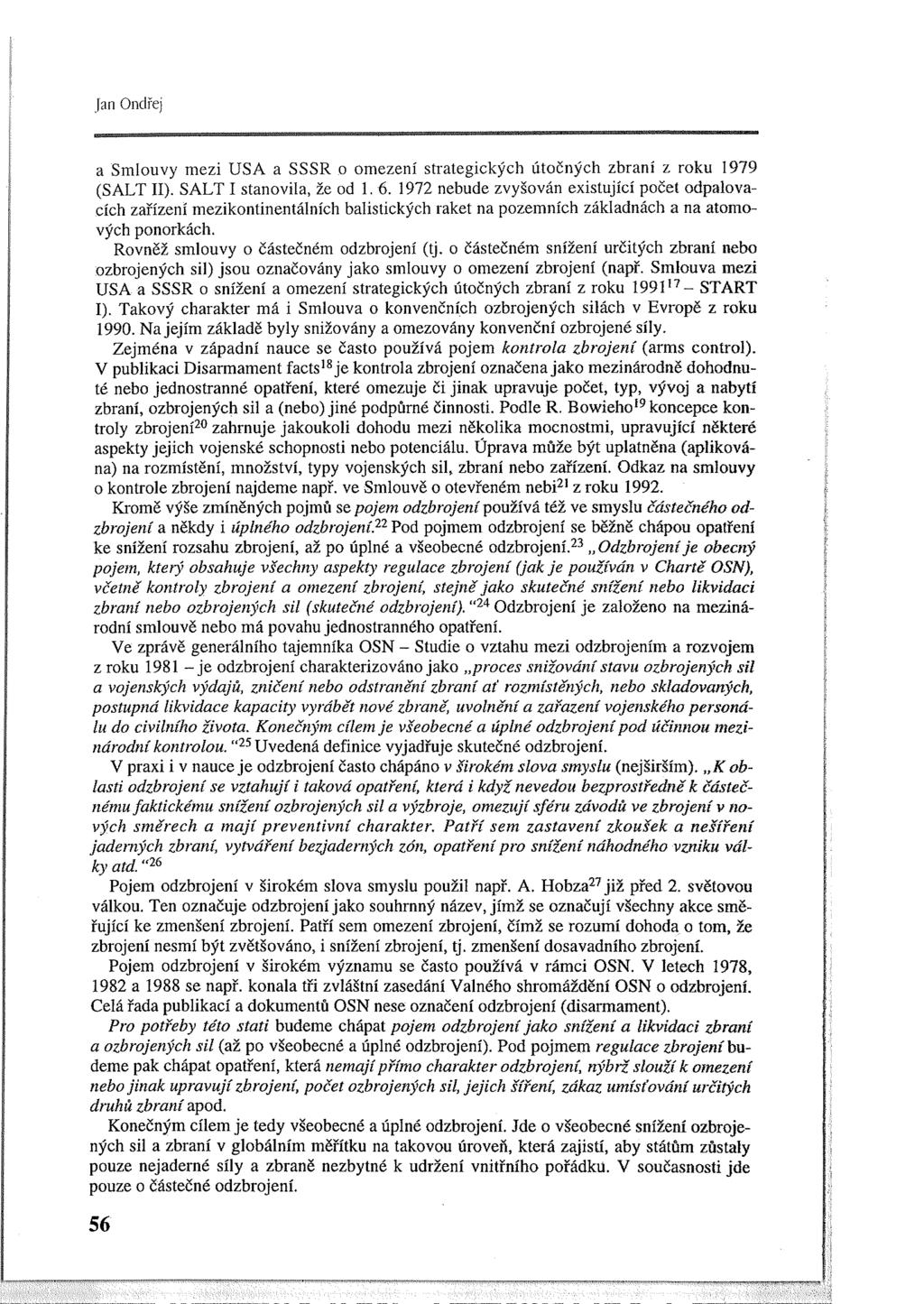 a Smlouvy mezi USA a SSSR o omezení strategických útočných zbraní z roku 1979 (SALT II). SALT I stanovila, že od 1. 6.