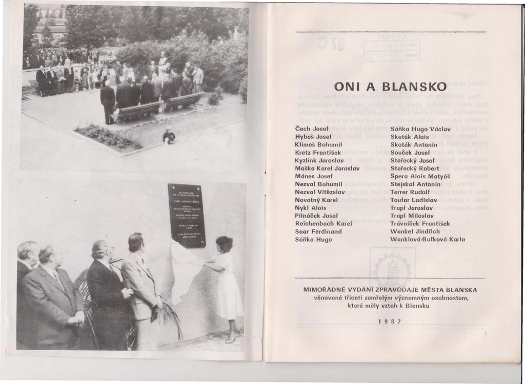 ONI A BLANSKO Cech Josef Hybeš Josef Klimeš Bohumil Kretz František Kyzlink Jaroslav Maška Karel Jaroslav Mánes Josef Nezval Bohumil Nezval Vítězslav Novotný Karel Nykl Alois Pilnáček Josef