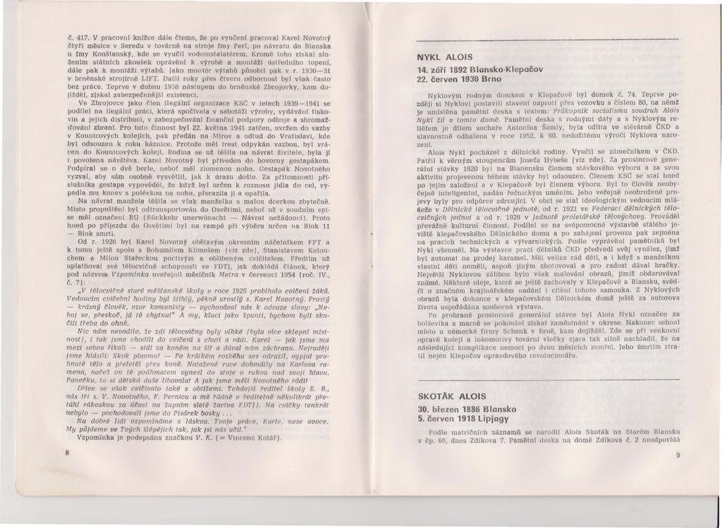 Č. 417. V pracovní knížce dále čteme, že po vyučení pracoval Karel Novotný čtyři měsíce v Seredu v továrně na stroje fmy Porl, po návratu do Blanska u fmy Konštanský, kde se vyučil vodoinstalatércm.