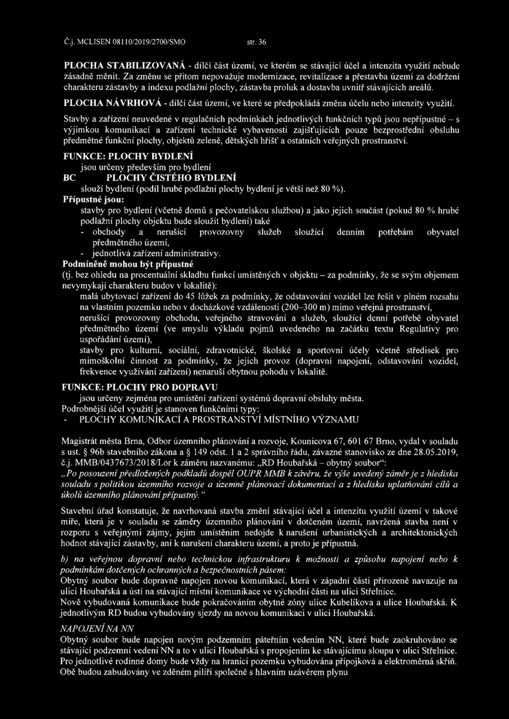 PLOCHA NÁVRHOVÁ - dílčí část území, ve které se předpokládá změna účelu nebo intenzity využití.