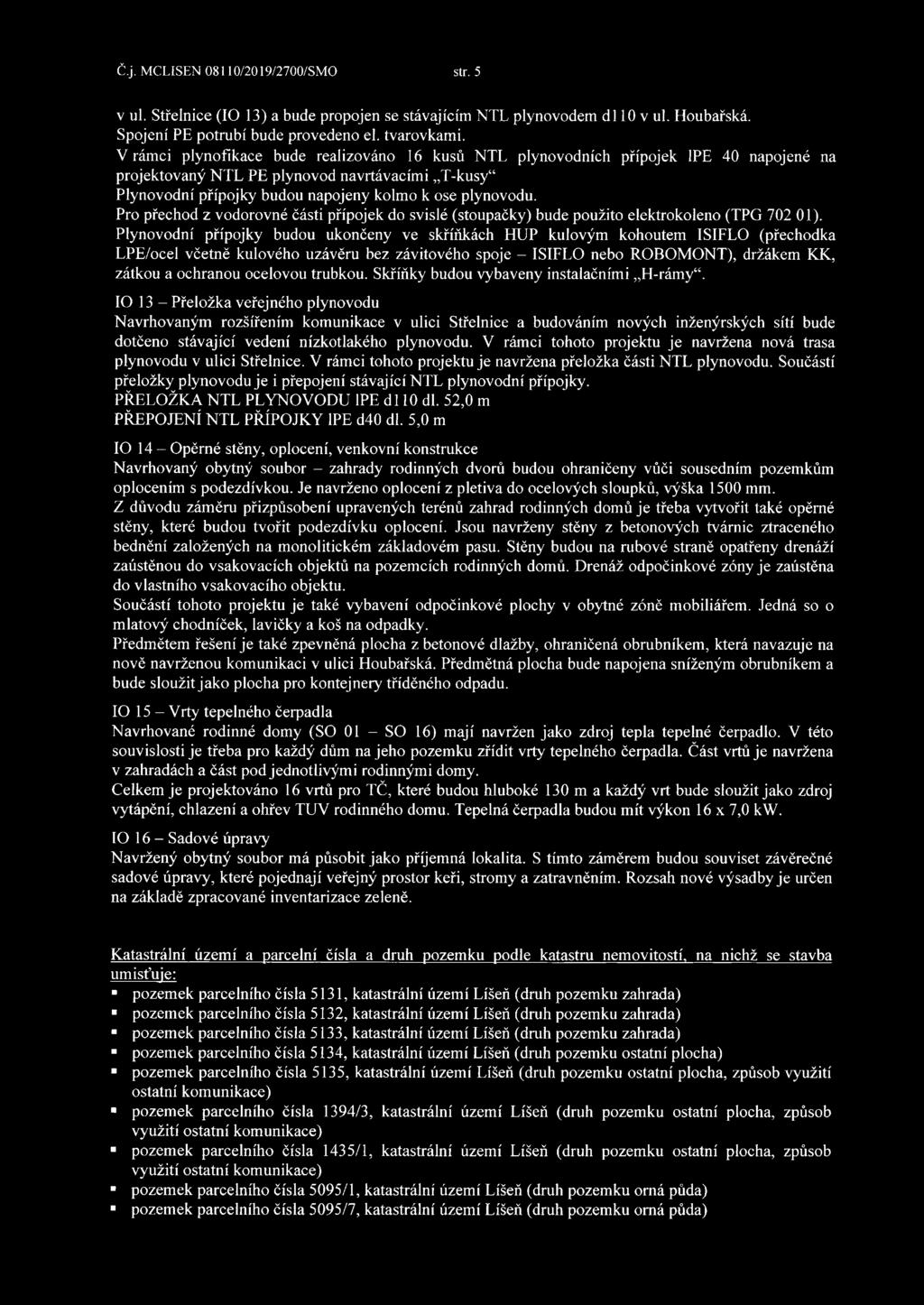 Pro přechod z vodorovné části přípojek do svislé (stoupačky) bude použito elektrokoleno (TPG 702 01).