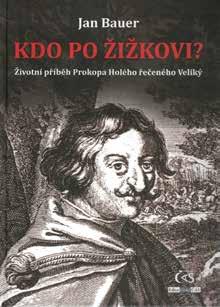 literatura nové knihy - připravuje Hanka Hosnedlová Jan Bauer Kdo po Žižkovi?