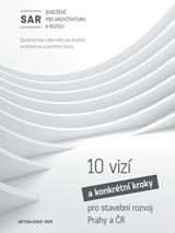 15 AKTUALITY DESET VIZÍ A KONKRÉTNÍCH KROKŮ PRO STAVEBNÍ ROZVOJ PRAHY A ČR Sdružení pro architekturu a rozvoj (SAR) aktualizovalo počátkem roku dokument obsahující deset vizí a kroků vedoucích k