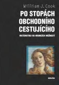 Nová literatura William J. Cook Matematika na hranicích množností (Recenze Ing. RNDr. Bohumil Tesařík) Matematikou k milionům. Problém obchodního cestujícího.