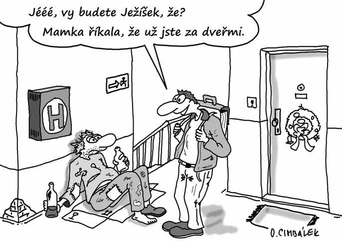 12 PRO ZÁBAVU Až příště Židovský Před nedávnýma časama sa vystěhovávál Roubíček ze Sovětského svazu. Na hranicách mu celníci najdú v jednom kufru bistu Lenina. A tož: Co to je?