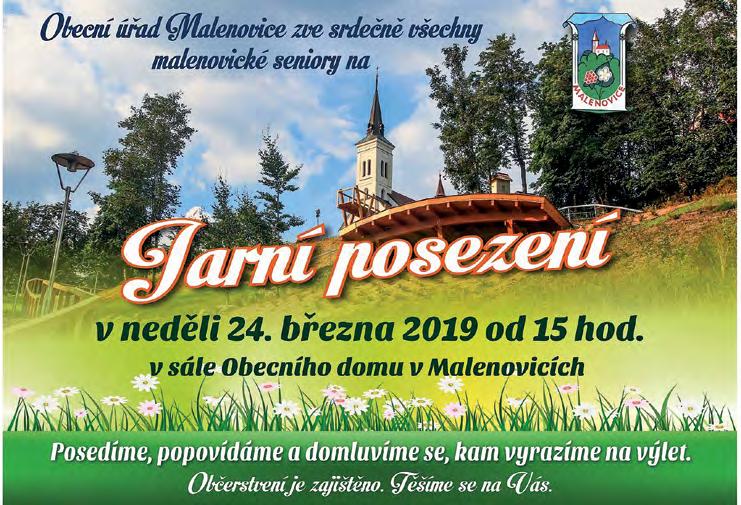 8 Malenovice slovo starosty Vážení a milí spoluobčané, nadcházející měsíc, březen, nás podle dlouhodobé předpovědi meteorologů letos nejspíš nezažene za kamna, ale spíše vytáhne na sluníčko.