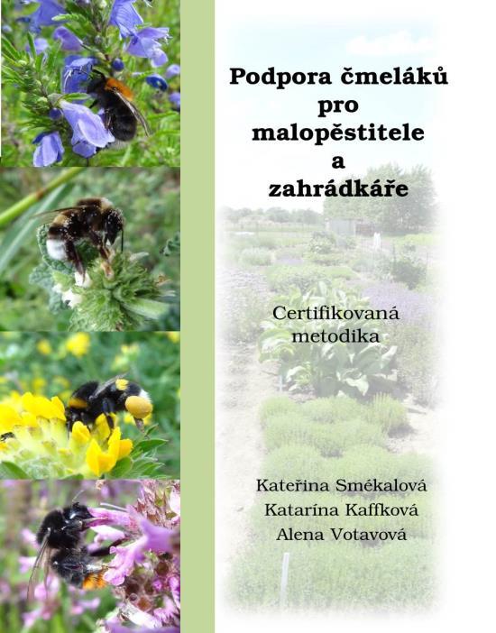 Podpora čmeláků pro malopěstitele a zahrádkáře Publikace je zaměřena na problematiku čmeláčí pastvy, chov čmeláků a jejich podporu v krajině a je určena především pro zahrádkáře a malopěstitele.