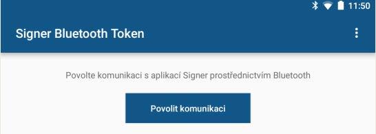 9.3. Navázání spojení a povolení komunikace Na mobilním zařízení se po spuštění aplikace Signer Bluetooth Token otevře dialog pro povolení komunikace s aplikací Signer prostřednictvím rozhraní