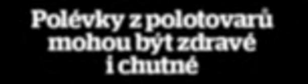 TEXT: JANA FORMÁNKOVÁ Jak uvařit snadno a rychle nejen dobrou, ale i výživnou polévku nám poradili marketér z Orkla Foodservice Marek Procházka a obchodní manažer Braňo Kočiš ze společnosti Ardo