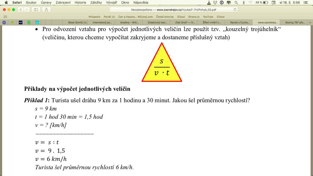 CO JSME SE NAUČILI O RYCHLOSTI - OPAKOVÁNÍ od ledna do března Fyzikální VELIČINA je délka, čas, motnost, teplota, ryclost, objem, tlak, elektrický proud a napětí atd.