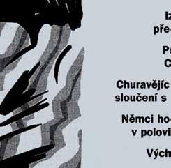 Co si to dovolujete, křičí rozhořčeně mezi dveřmi bytu. A vzápětí dodává: To je ale kanál!