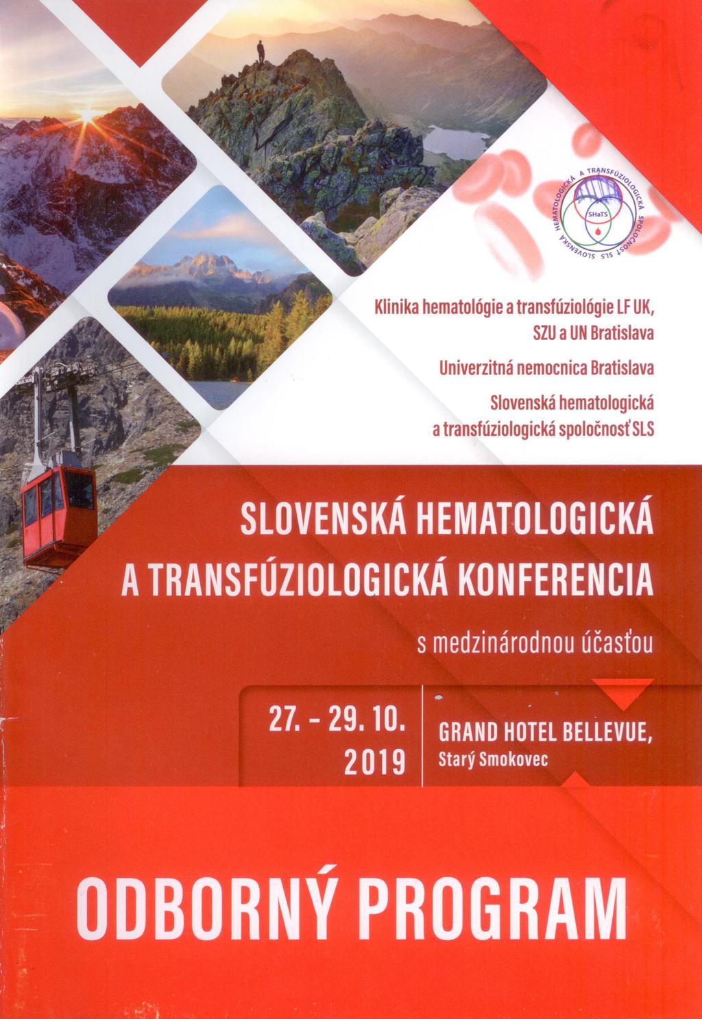 Slovenská hematologická a transfúziologická konferencia V krásném prostředí Grand hotelu Bellevue ve Starém Smokovci ve Vysokých Tatrách se ve dnech 27. 29.