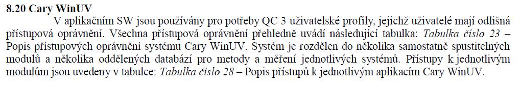 Zabezpečení systému Logické zabezpečení se týká uživatelských profilů, které jsou v systému definovány.