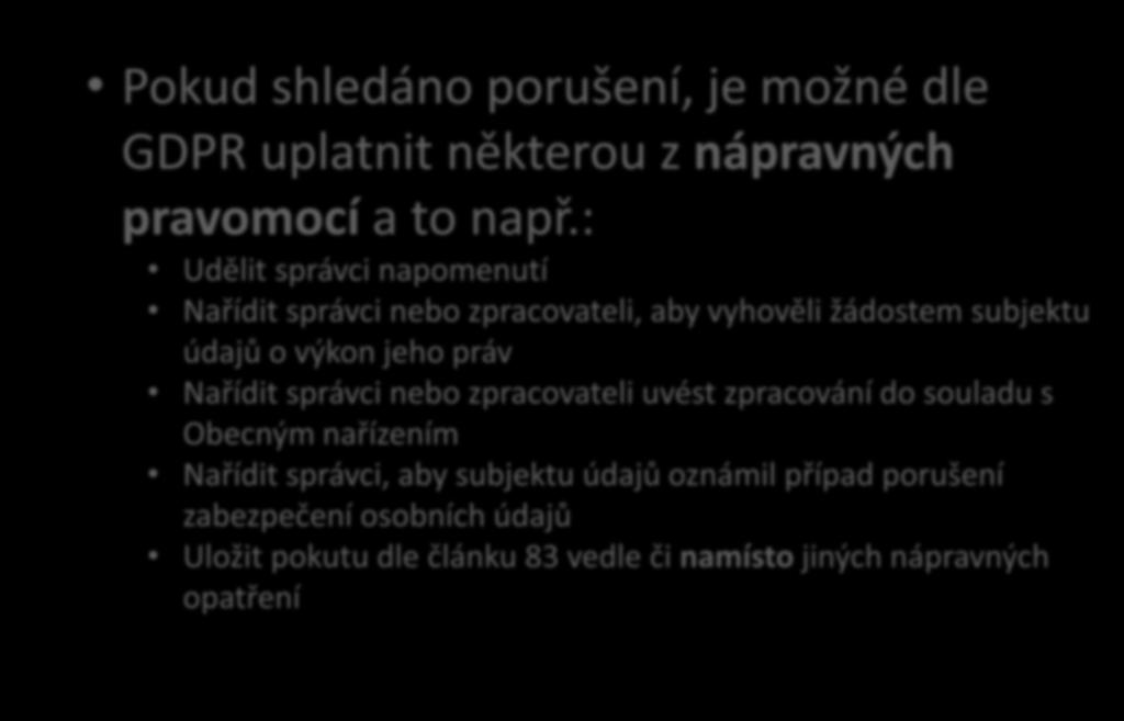 správci nebo zpracovateli uvést zpracování do souladu s Obecným nařízením Nařídit správci, aby subjektu údajů oznámil případ