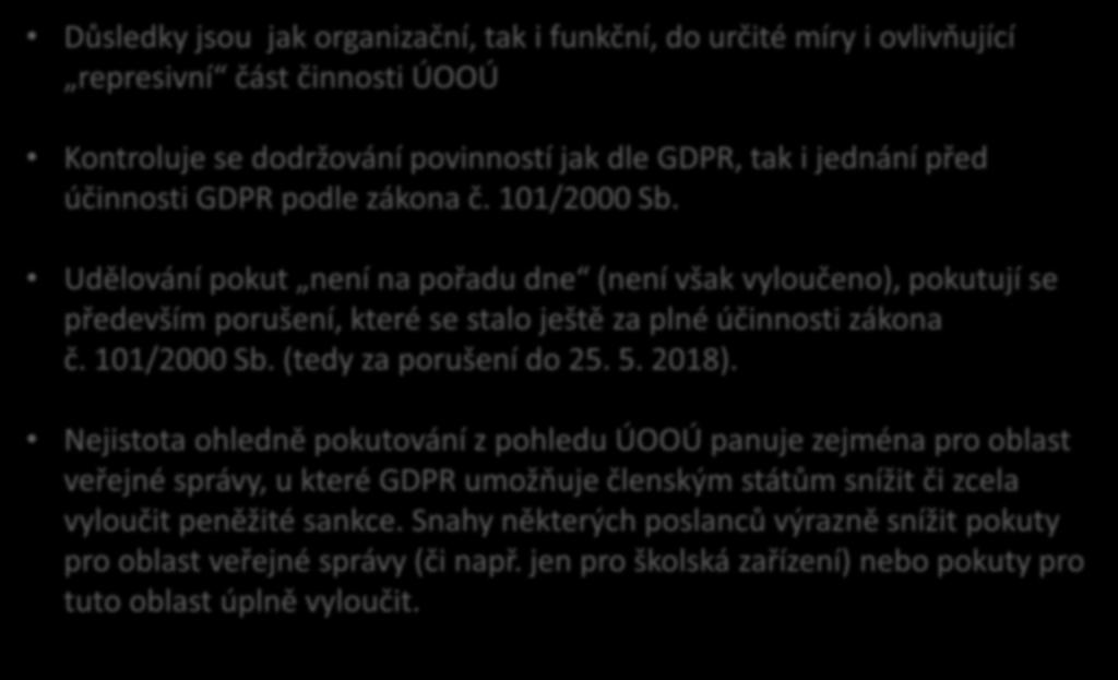 Důsledky absence adaptačního zákona ve vztahu udělování pokut Důsledky jsou jak organizační, tak i funkční, do určité míry i ovlivňující represivní část činnosti ÚOOÚ Kontroluje se dodržování