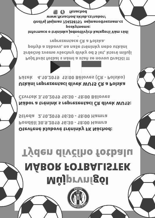 VYŠŠÍ SOUTĚŽE Divize mužů, skupina C 7. kolo: Hlinsko Náchod 0:2 B: 51. Brich, 80. Pražák. Náchod: Hladík Moravec, Kabeláč, Podolník (66. Petřík), D. Nejman Pražák (81.