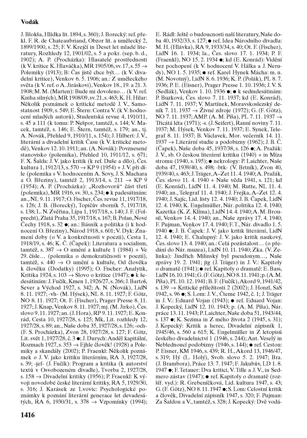 Vodák J. Blokša, Hlídka lit. 1894, s. 360); J. Borecký: ref. překl. F. R. de Chateaubriand, Obzor lit. a umělecký 2, 1899/1900, s. 25; F. V.