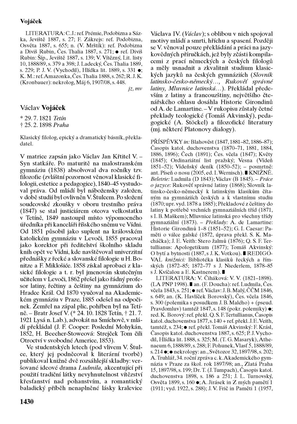 Vojáček LITERATURA: C. J.: ref. Prémie, Podobizna a Sázka, Jeviště 1887, s. 27; F. Zákrejs: ref. Podobizna, Osvěta 1887, s. 655; n. (V. Mrštík): ref. Podobizna a Diviš Rubin, Čes. Thalia 1887, s.