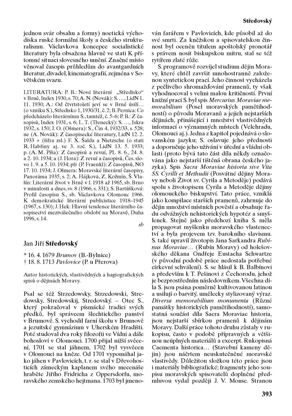 Středovský jednou svár obsahu a formy) noetická východiska ruské formální školy a českého strukturalismu.