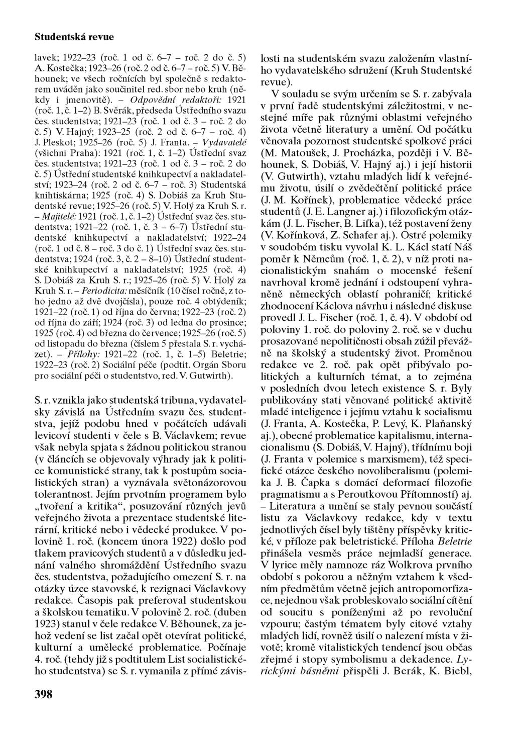 Studentská revue lavek; 1922-23 (roc. 1 od c. 6-7 - roc. 2 do c. 5) A. Kostečka; 1923-26 (roc. 2 od c. 6-7 - roc. 5) V.