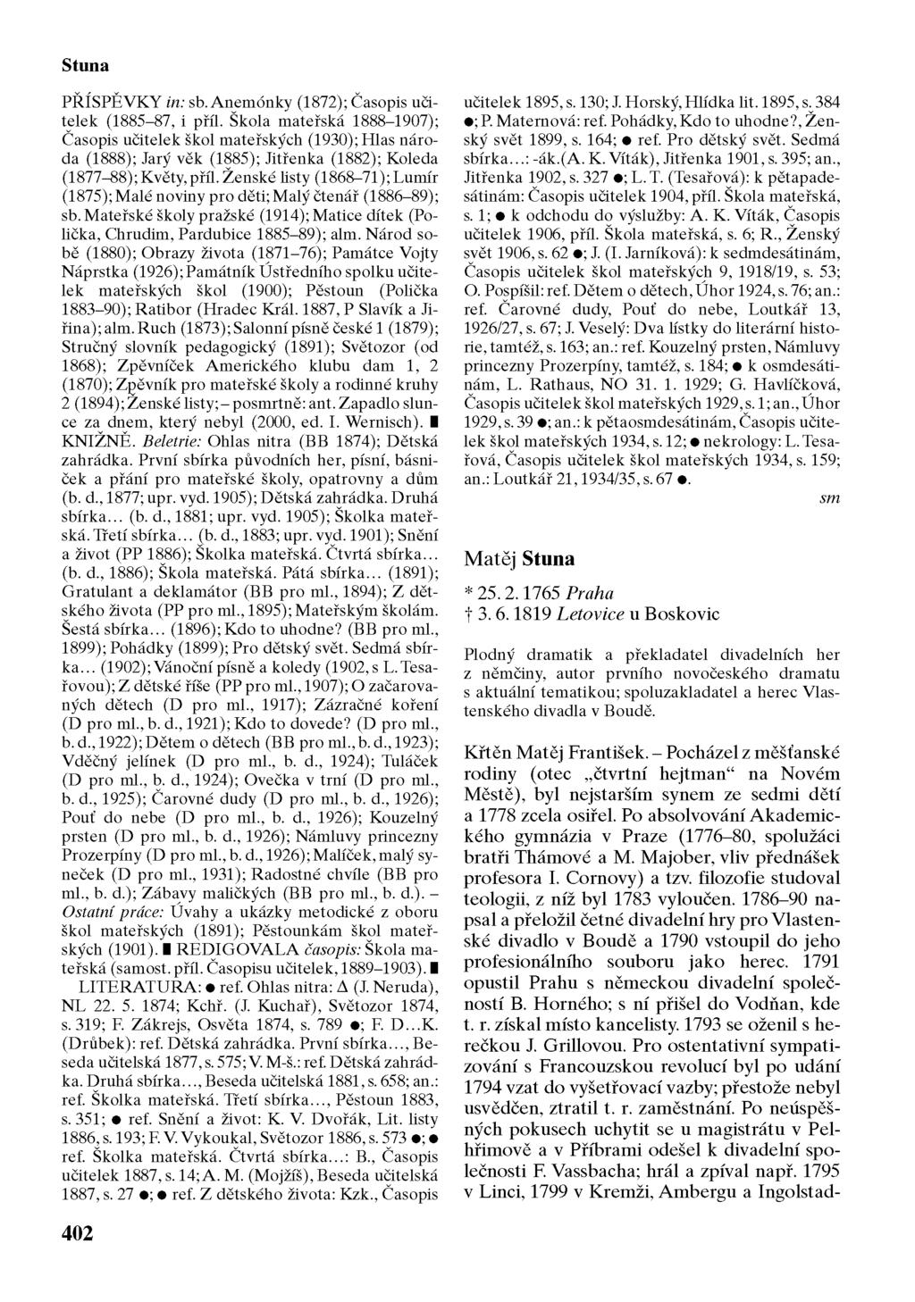 Stuna PŘÍSPĚVKY in: sb. Anemónky (1872); Časopis učitelek (1885-87, i příl.
